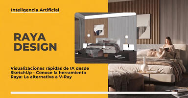 Visualizaciones rápidas de IA desde SketchUp: conoce la herramienta Raya, alternativa a V-Ray