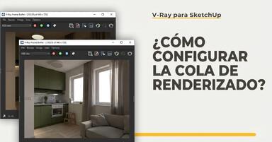 SketchUp - ¿Cómo configurar la cola de renders? Descripción de la herramienta Batch Render