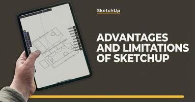 SketchUp - Advantages and Limitations