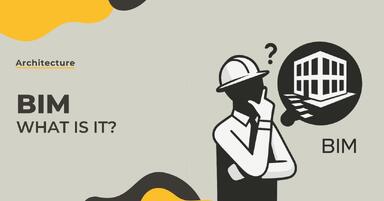 BIM – What is it and why is it revolutionizing the construction industry?