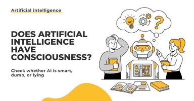 Does artificial intelligence have consciousness? We check whether AI is smart, stupid, and whether it lies