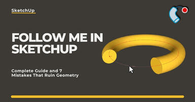 Follow Me in SketchUp - Complete Guide and 7 Mistakes That Ruin Geometry