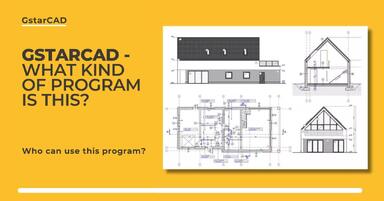 GstarCAD - What is this program, what is it for, and who can use it?