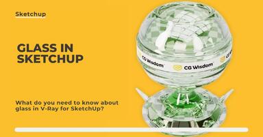 SketchUp, V-Ray - Glass - Everything You Need to Know - Guide, Tutorial