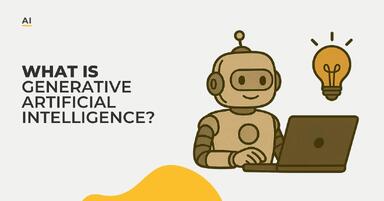 What is Generative Artificial Intelligence? Everything You Need to Know