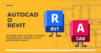 AutoCAD o Revit: ¿cuándo tiene sentido cambiar de programa y cuándo es una pérdida de tiempo?