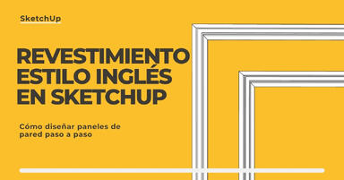 Boiserie inglesa en SketchUp: cómo diseñar paneles de pared paso a paso