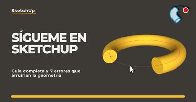 Follow Me en SketchUp - guía completa y 7 errores que estropean la geometría