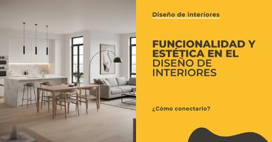 Funcionalidad y estética en el diseño de interiores - ¿cómo combinarlas?