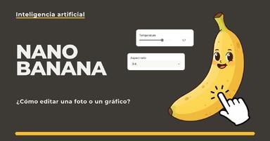 Nano Banana - ¿Cómo editar una foto o imagen?