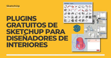 Plugins gratuitos de SketchUp para diseñadores de interiores