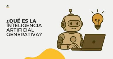 ¿Qué es la inteligencia artificial generativa? Todo lo que necesitas saber