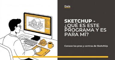 SketchUp - ¿Qué programa es este y es para mí?