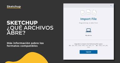 SketchUp - ¿Qué archivos abre? Descubre los formatos compatibles