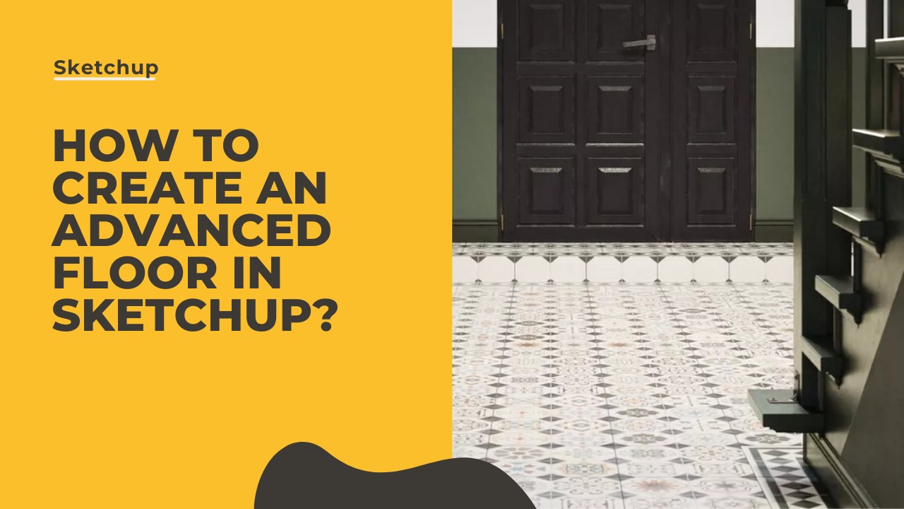 ᐈ SketchUp - How to Create an Advanced Floor? Alternatives to Floor ...