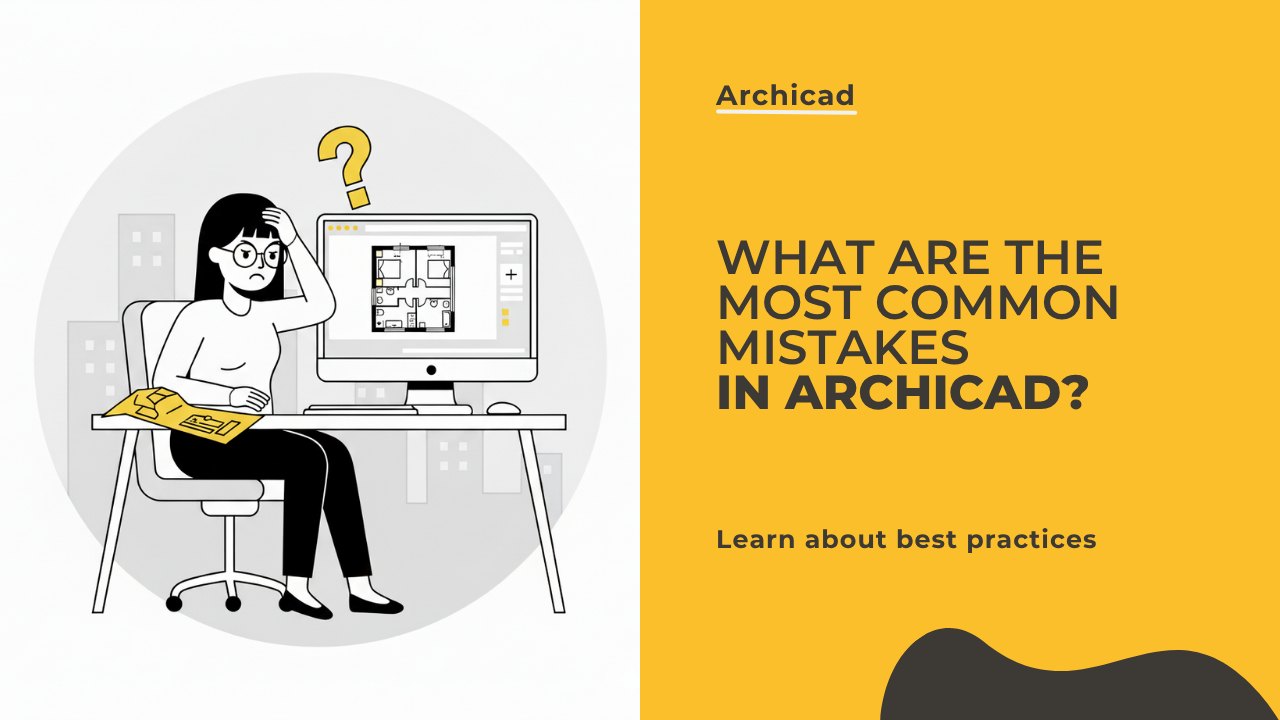 ᐈ What are the most common mistakes made in Archicad by beginners? ️ ...