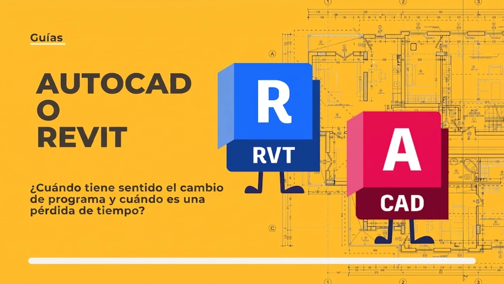 AutoCAD o Revit: ¿cuándo tiene sentido cambiar de programa y cuándo es una pérdida de tiempo?