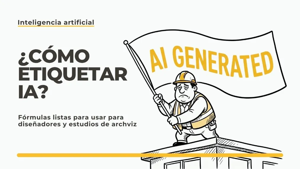 ¿Cómo etiquetar el contenido de IA conforme a la ley? Fórmulas listas para diseñadores y estudios de archviz.