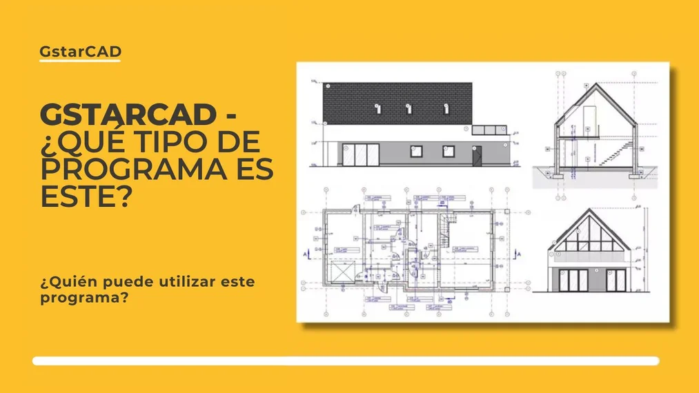 GstarCAD - ¿Qué tipo de programa es, para qué sirve y quién puede utilizarlo?