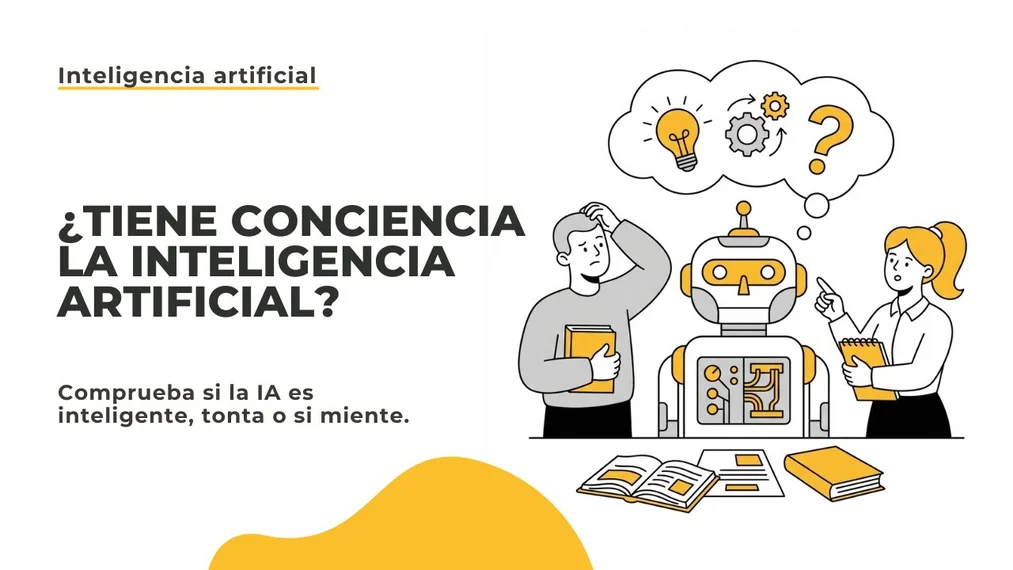¿La inteligencia artificial tiene conciencia? Comprobamos si la IA es inteligente, tonta y si miente