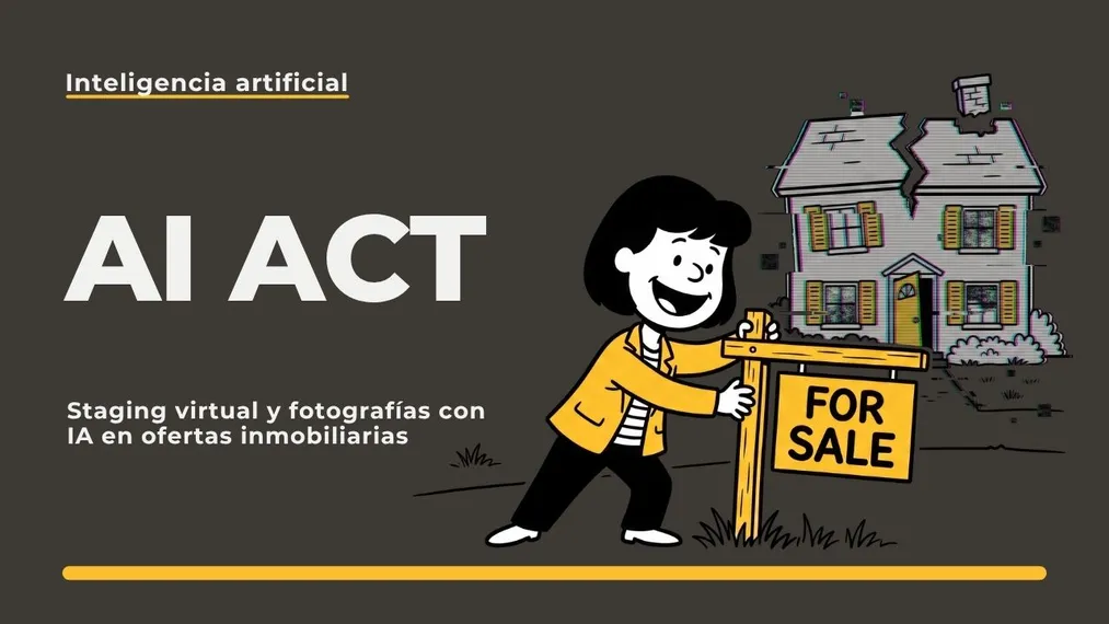 Staging virtual y fotos con IA en ofertas inmobiliarias: ¿qué cambia con el AI Act?