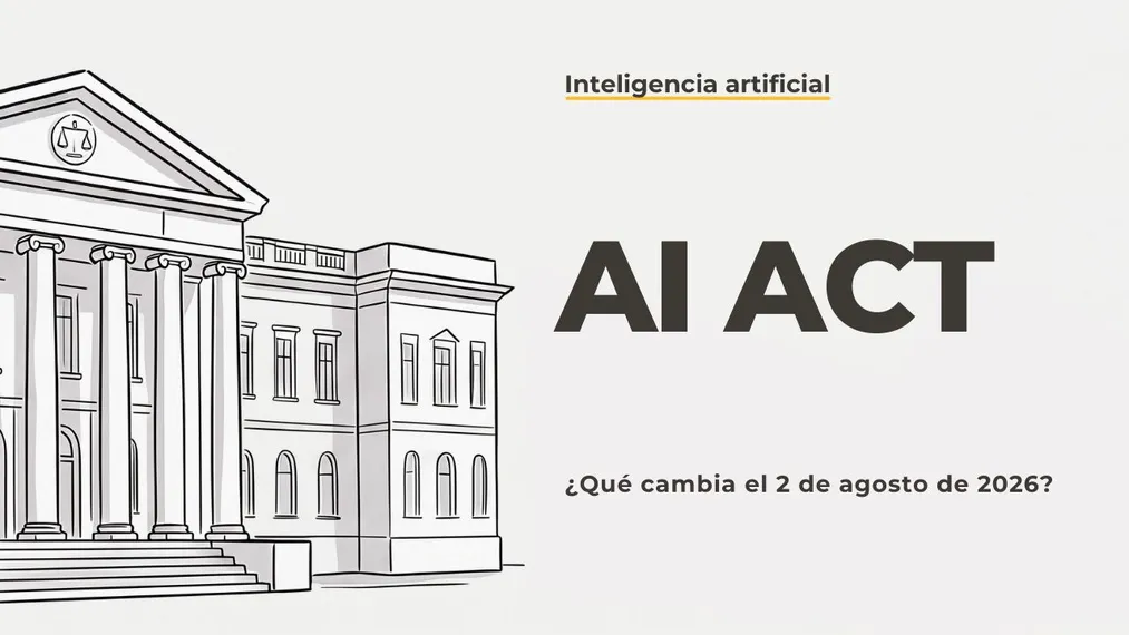 ¿Debes marcar las visualizaciones como IA? ¿Qué dice realmente la Ley de IA y qué cambia el 2 de agosto de 2026?